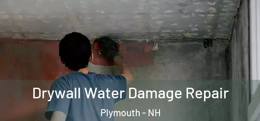  Drywall Water Damage Repair Plymouth - NH