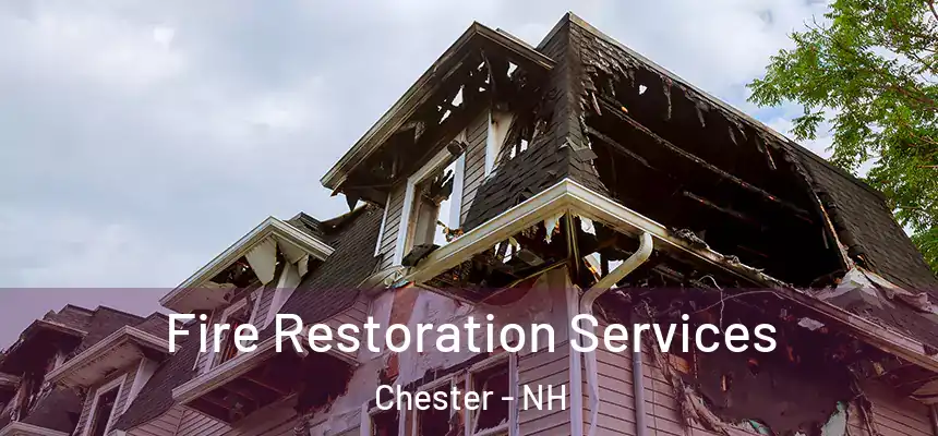  Fire Restoration Services Chester - NH