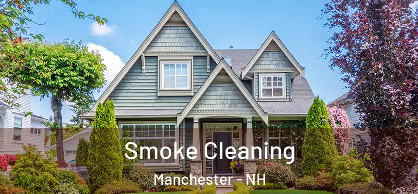  Smoke Cleaning Manchester - NH